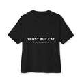 TRUST BUT CAT Oversized Tee